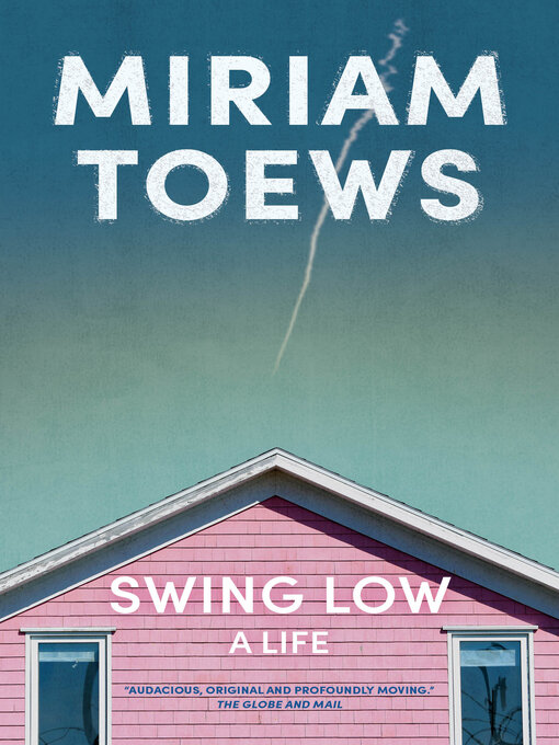 Title details for Swing Low by Miriam Toews - Wait list